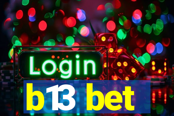 b13 bet